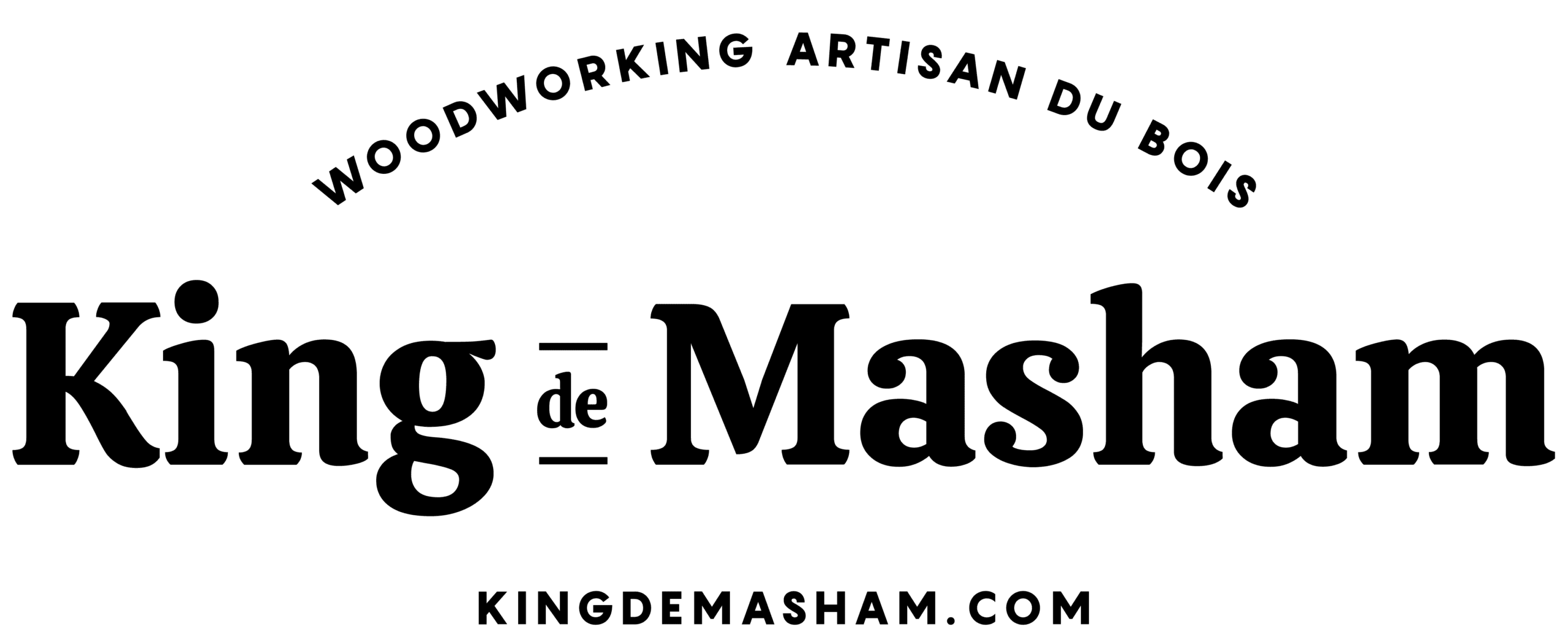 Le King de Masham | Artisan du bois | Gatineau | Ottawa